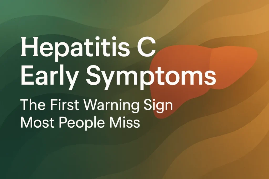 Hepatitis C Early Symptoms to Watch For